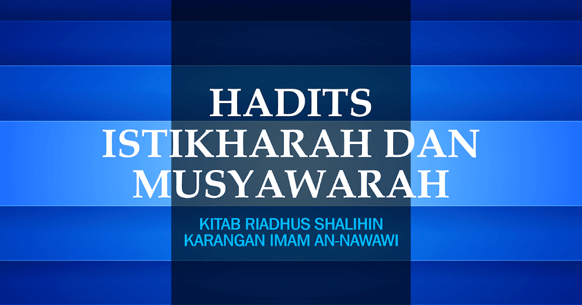 HADITS ISTIKHARAH DAN MUSYAWARAH - Safrizal July